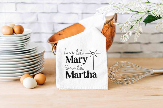 Love Like Mary, Serve Like Martha Kitchen Towel